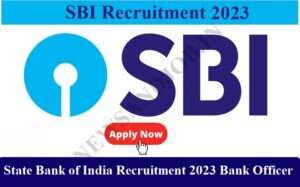 State Bank of India Recruitment 2023 Bank Officer