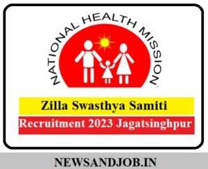 Zilla Swasthya Samiti Recruitment 2023 Jagatsinghpur
