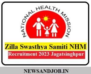 Zilla Swasthya Samiti Recruitment 2023 NHM Jagatsinghpur