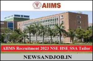 AIIMS Recruitment 2023 NSE HSE SSA Tailor