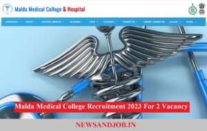 Malda Medical College Recruitment 2023 For 2 Vacancy