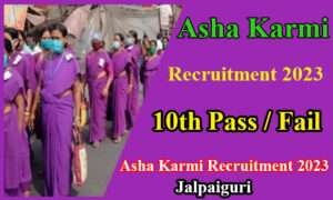 Asha Karmi Recruitment 2023 Jalpaiguri