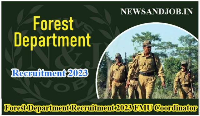 Forest Department Recruitment 2023 FMU Coordinator