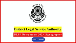 DLSA Recruitment 2023: Stenographer Notification