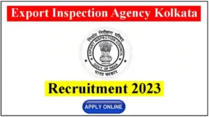 Export Inspection Agency Kolkata Recruitment 2023