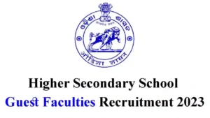 Higher Secondary School Guest Faculties Recruitment 2023