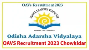 OAVS Recruitment 2023 Chowkidar cum Sweeper Posts