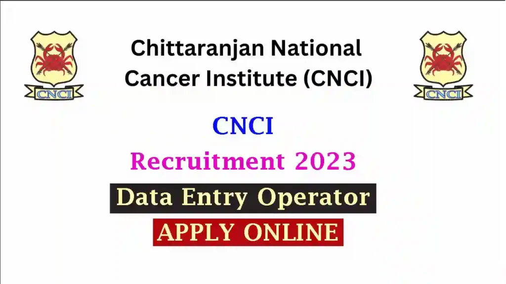 CNCI Recruitment 2023 Data Entry Operator - Apply Online