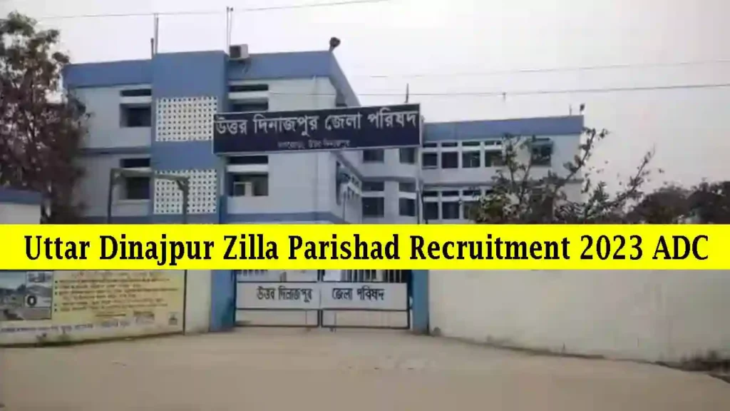 Uttar Dinajpur Zilla Parishad Recruitment 2023 ADC