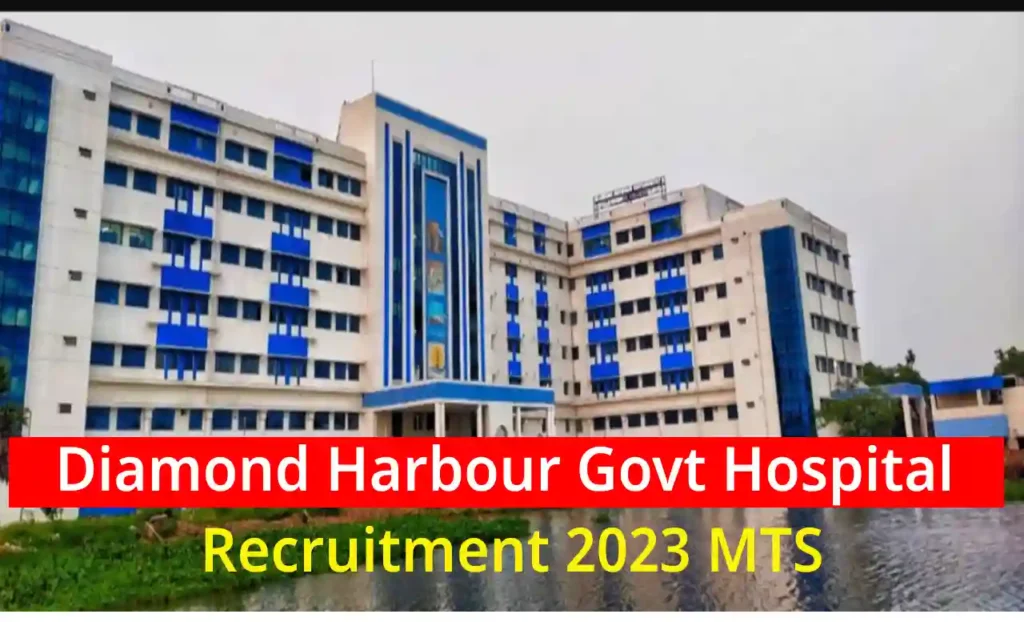 Diamond Harbour Govt Hospital Recruitment 2023 MTS