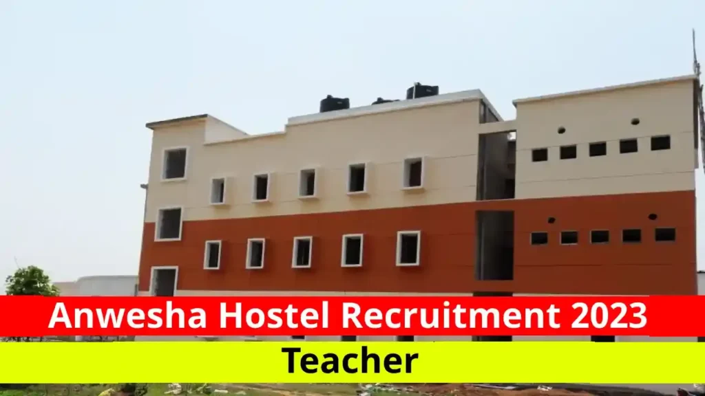 Teacher Recruitment 2023 in Anwesha Hostel - Apply Now