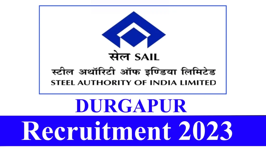 SAIL Durgapur Recruitment 2023 Notification - Apply Online