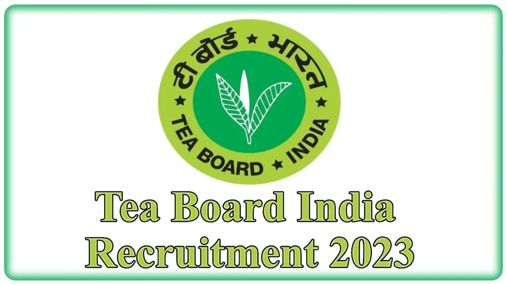 Tea Board India Recruitment 2023 Notification - Apply Now