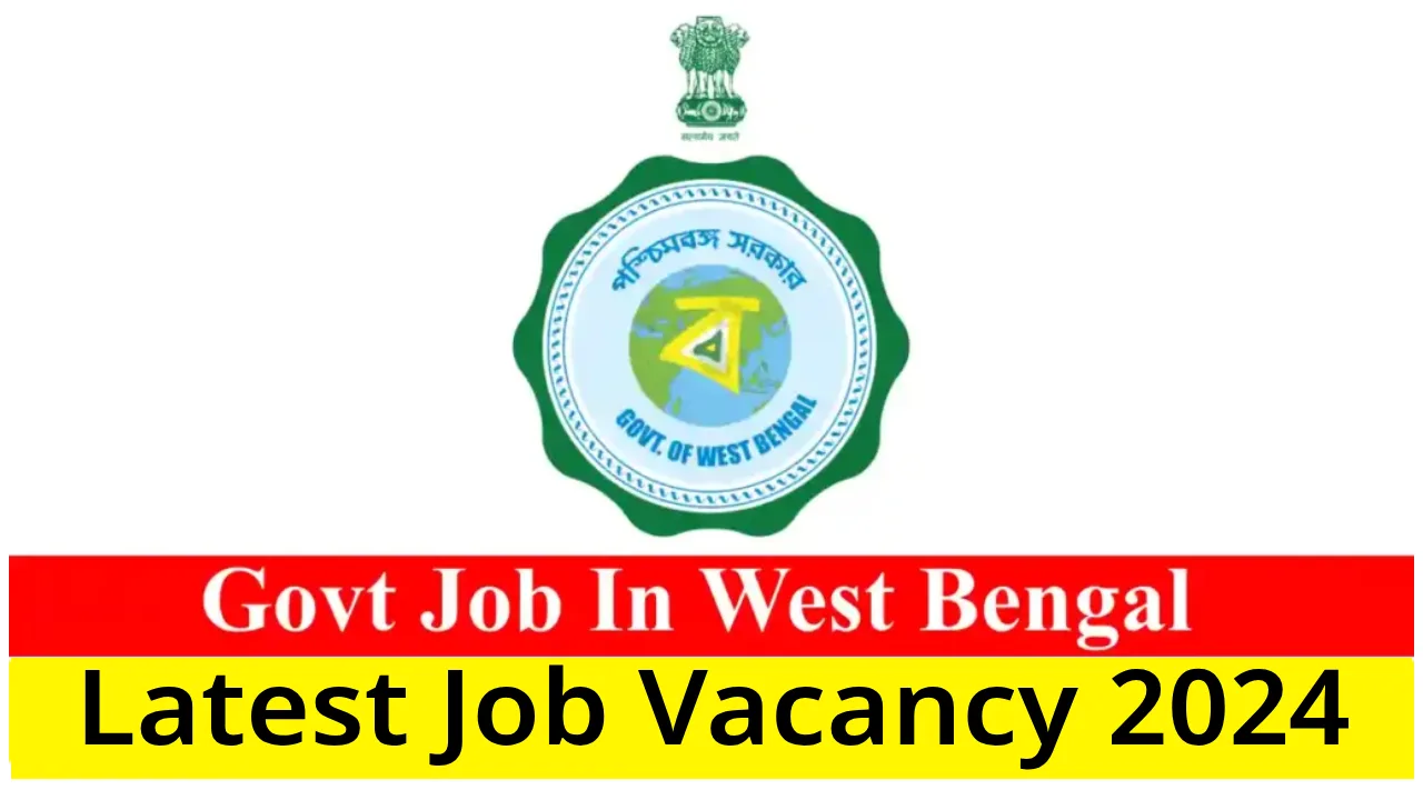 West Bengal Job Vacancy 2024 - Latest All WB Recruitment