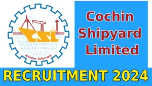Cochin Shipyard Recruitment 2024 For Project Officer