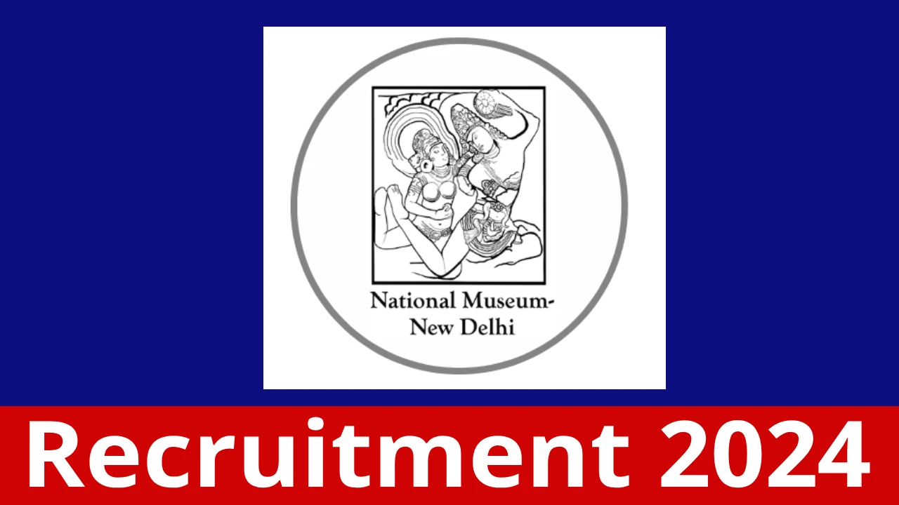 National Museum Recruitment 2024 Check Details
