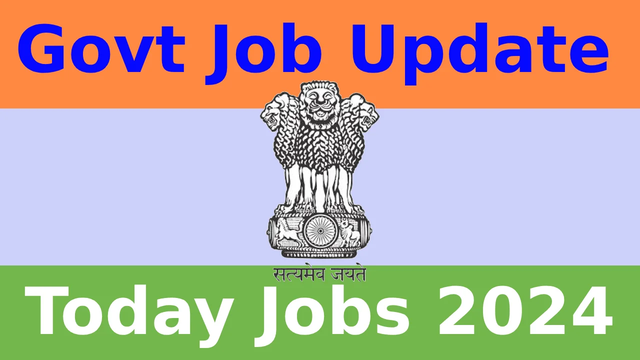 Today Govt Job Update 2024