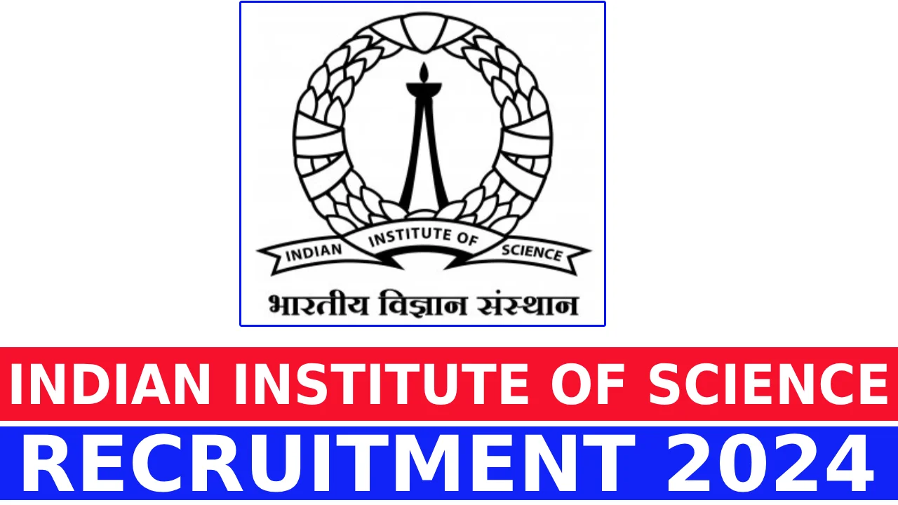 IISC Bangalore Recruitment 2024 Notification