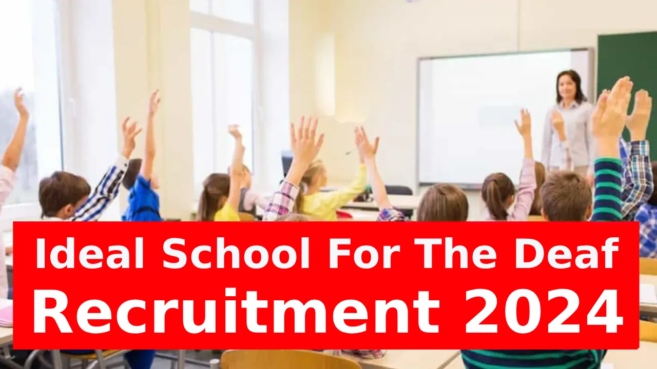 Ideal School For The Deaf Recruitment 2024 Assistant Teacher