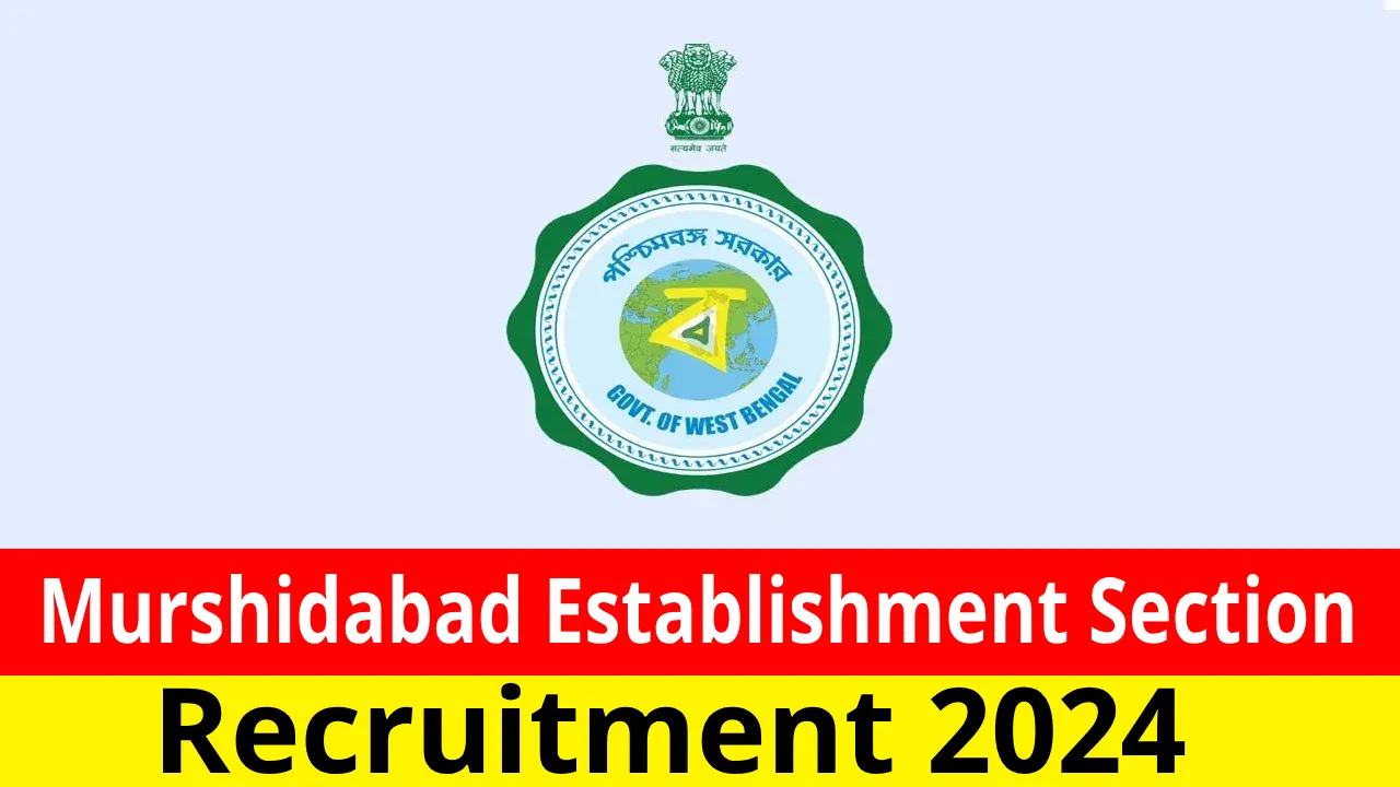 Murshidabad Establishment Section Recruitment 2024