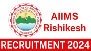 AIIMS Rishikesh Recruitment 2024 Notification Apply Now