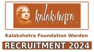 Kalakshetra Foundation Recruitment 2024 Notification