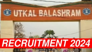 Utkal Balashram Recruitment 2024 Notification