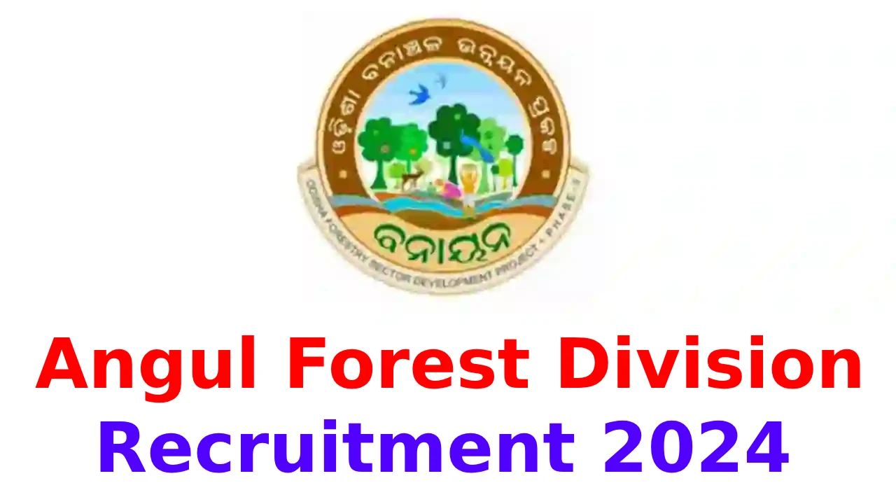 Angul Forest Division Recruitment 2024